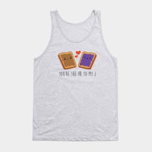 You're The PB To My J Tank Top